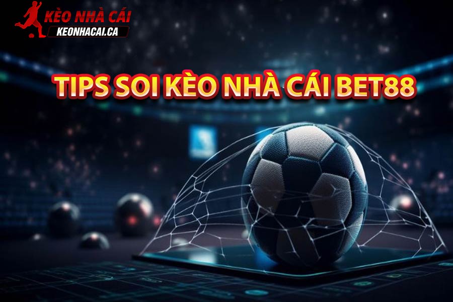 Mẹo chọn kèo nhà cái bet88 ăn tiền nhà cái