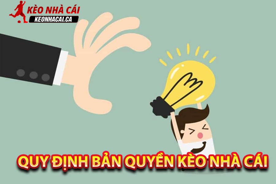 Quy định bản quyền sử dụng bảng tỷ lệ kèo nhà cái